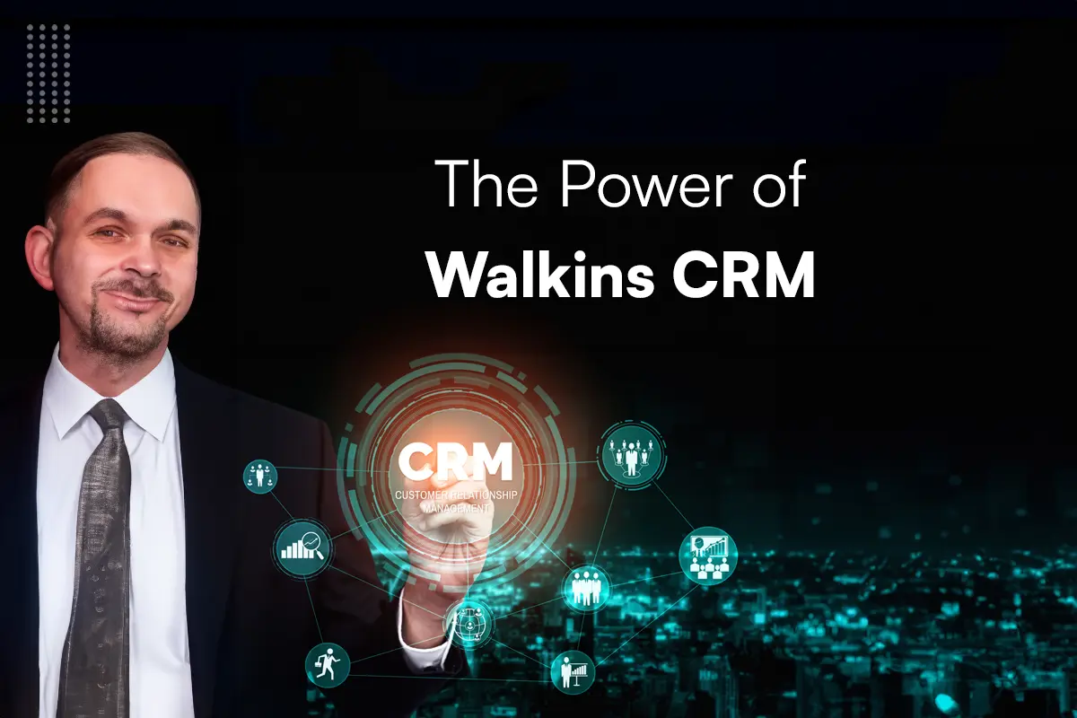 The Power of Walkins CRM