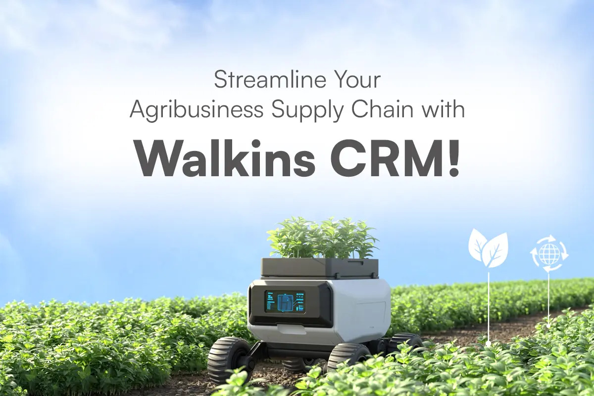 Streamline Your Agribusiness Supply Chain with Walkins CRM