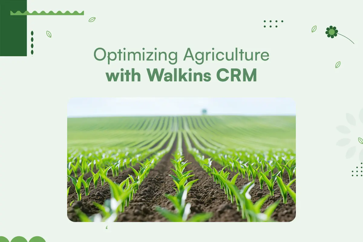 Optimizing Agriculture with Walkins CRM